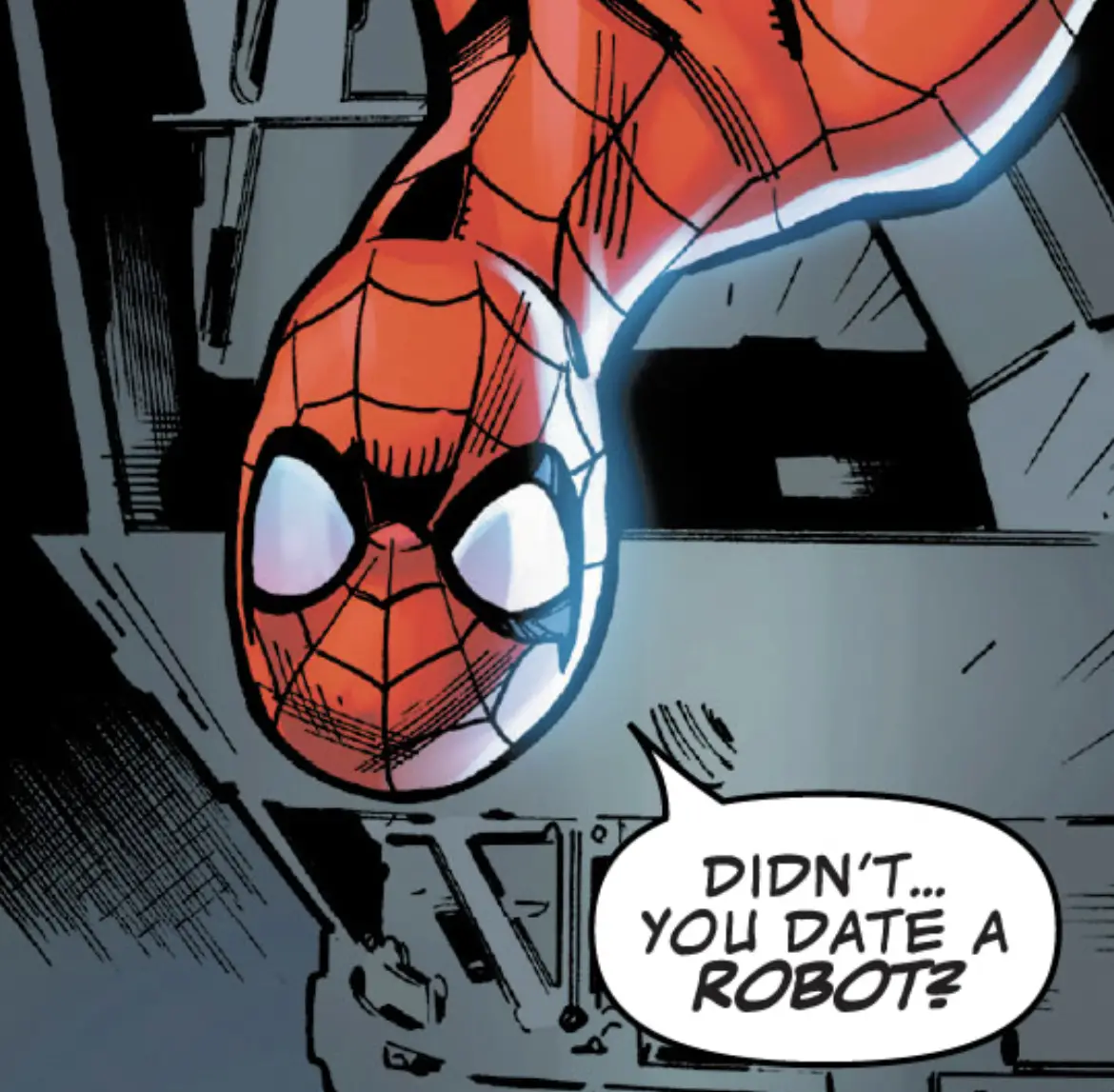 Spider-Man asks, "Didn't you date a robot?"